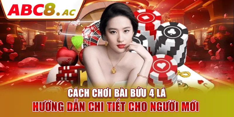 cach-choi-bai-buu-4-la-huong-dan-chi-tiet-cho-nguoi-moi